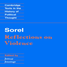 Reflections on Violence (Cambridge Texts in the History of Political Thought) - Georges Sorel Reflections on Violence (Cambridge Texts in the History of Political Thought) - Georges Sorel