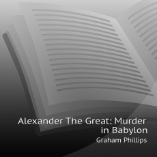 Graham Phillips - Alexander The Great